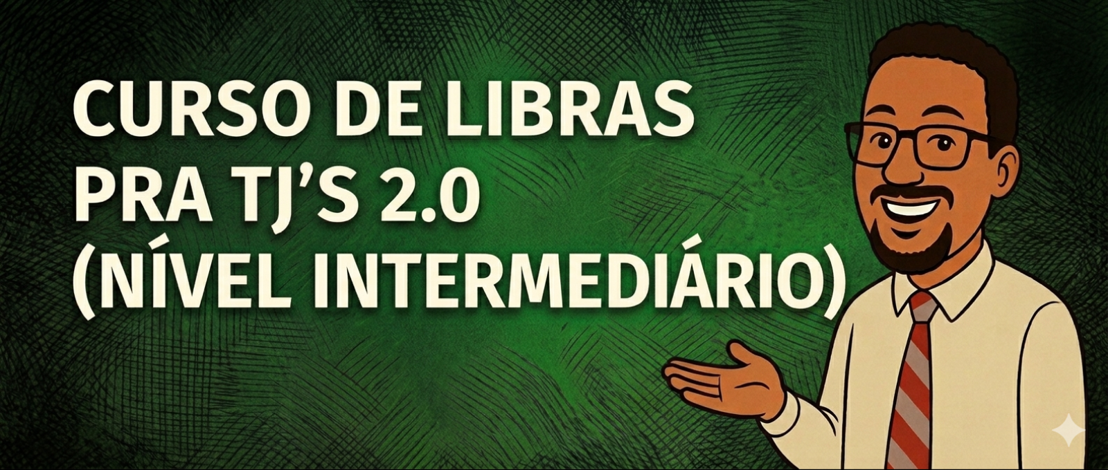Curso de Libras pra TJs 2.0 [Nível Intermediário]
