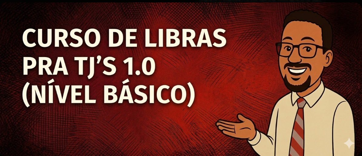 Curso de Libras pra TJs 1.0 [Nível Básico]